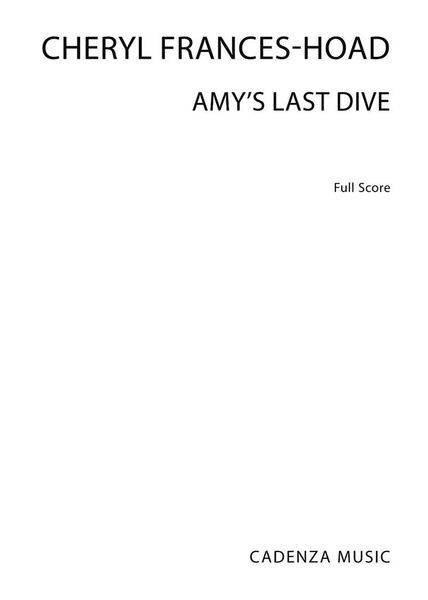 Amy's Last Dive : For Soloists, Women's Choir and Orchestra.