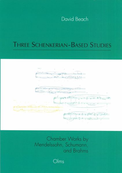 Three Schenkerian-Based Studies : Chamber Works by Mendelssohn, Schumann and Brahms.