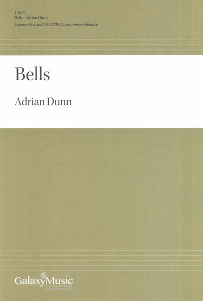 Bells : For Soprano Solo and SSATBB Chorus Unaccompanied.