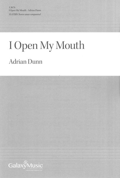 I Open My Mouth : For SSATBB Chorus Unaccompanied.