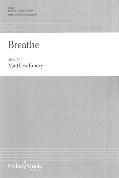 Breathe : For SATB Chorus Accompanied.