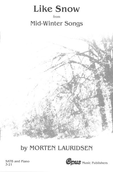 Like Snow, From Mid-Winter Songs : For SATB and Piano.