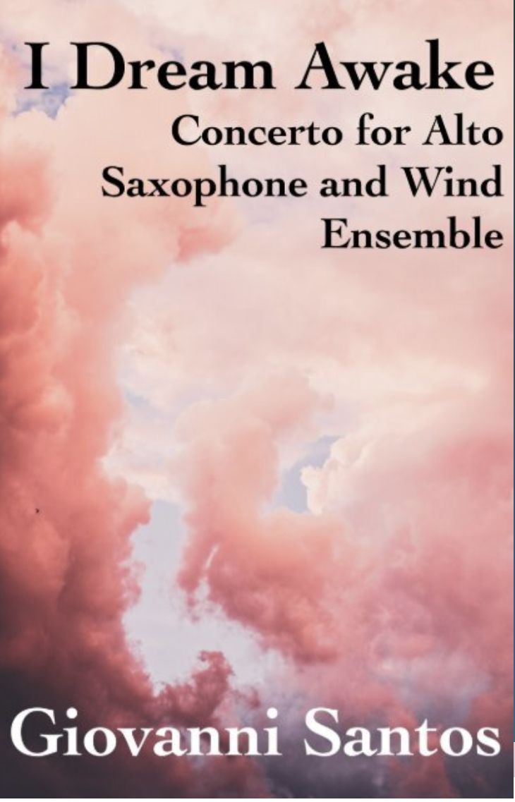 I Dream Awake : Concerto For Alto Saxophone and Wind Ensemble.