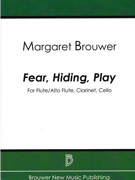 Fear, Hiding, Play : For Flute/Alto Flute, Clarinet and Cello (2020, Rev. 2021).