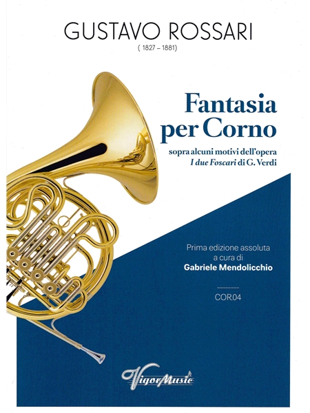 Fantasia Per Corno Sopra Alcuni Motivi Dell’Opera I Due Foscari Di G. Verdi : Per Corno E Piano.