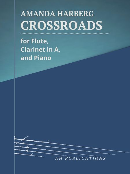 Crossroads : For Flute, Clarinet In A, and Piano (2022).