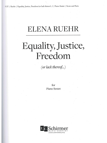 Equality, Justice, Freedom (Or Lack Thereof...) : For Piano Sextet.