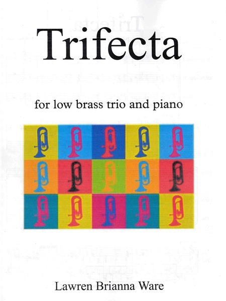 Trifecta : For Low Brass Trio and Piano.