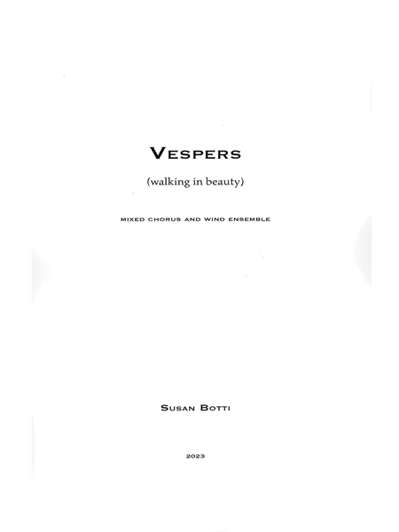Vespers (Walking In Beauty) -: For Mixed Chorus and Wind Ensemble (2023).
