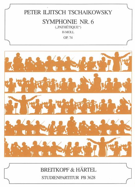 Symphony No. 6 (Pathetique) H-Moll, Op. 74.