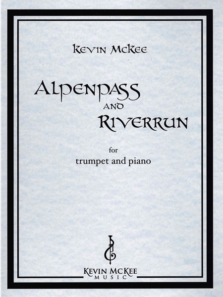 Alpenpass and Riverrun : For Trumpet and Piano.