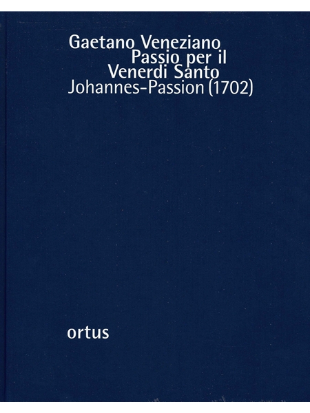 Passio Per Il Venerdi Santo : Johannes-Passion (1702) / edited by Tobas Schwinger.