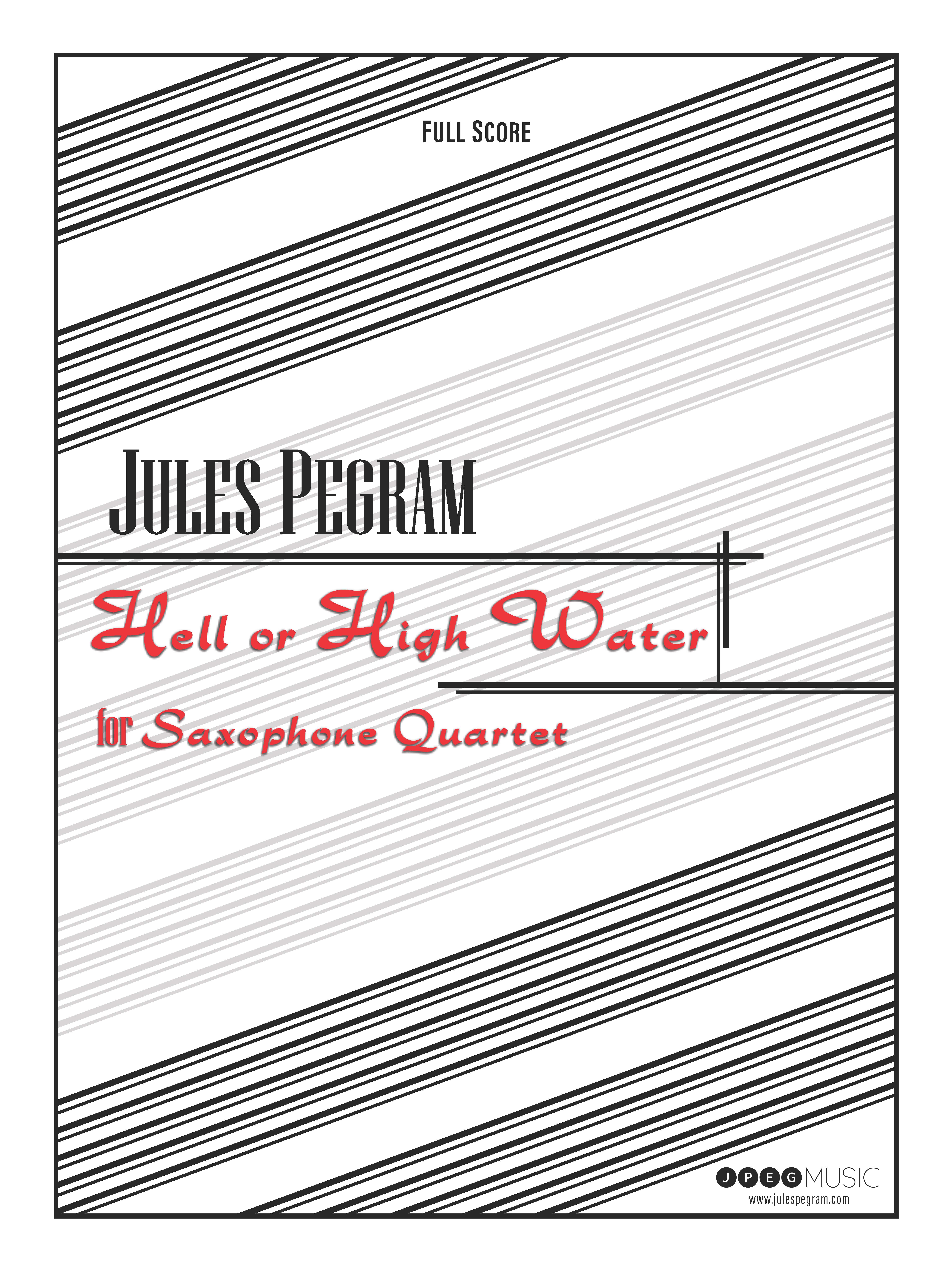 Hell Or High Water : For Saxophone Quartet (2014).