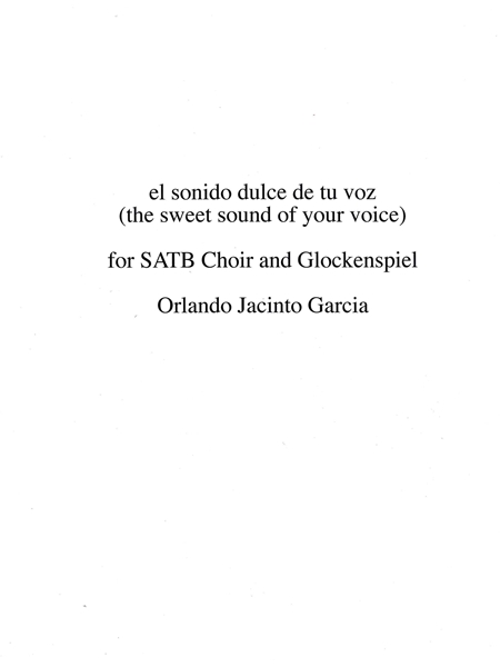 Sonido Dulce De Tu Voz (The Sweet Sound of Your Voice) : For SATB Choir and Glockenspiel (1991).