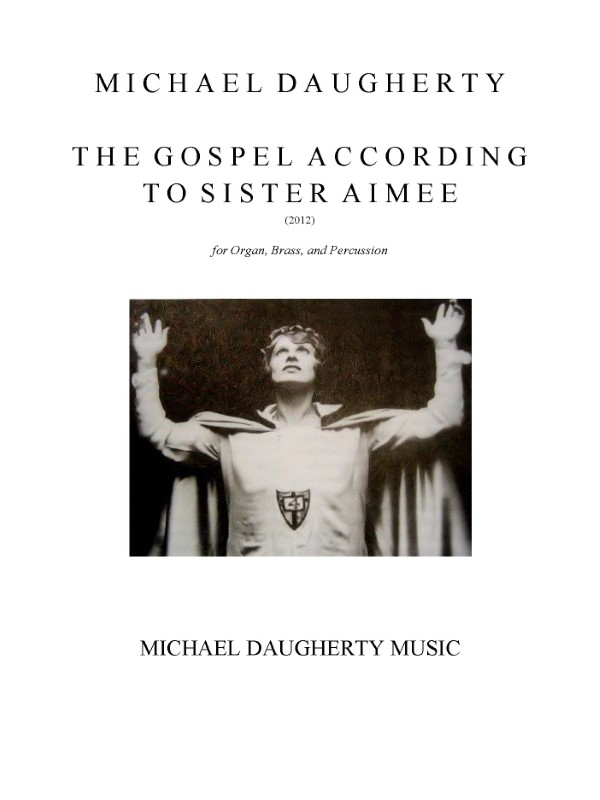 The Gospel According To Sister Aimee : For Organ, Brass and Percussion (2012).