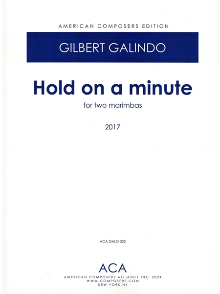 Hold On A Minute : For Two Marimbas (2017).