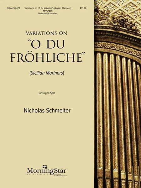 Variations On O Du Fröhliche (Sicilian Mariners) : For Organ Solo.