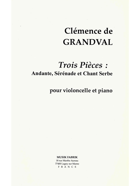 Trois Pièces - Andante, Sérénade et Chant Serbe : Pour Violoncelle et Piano / edited by Paul Wehage.