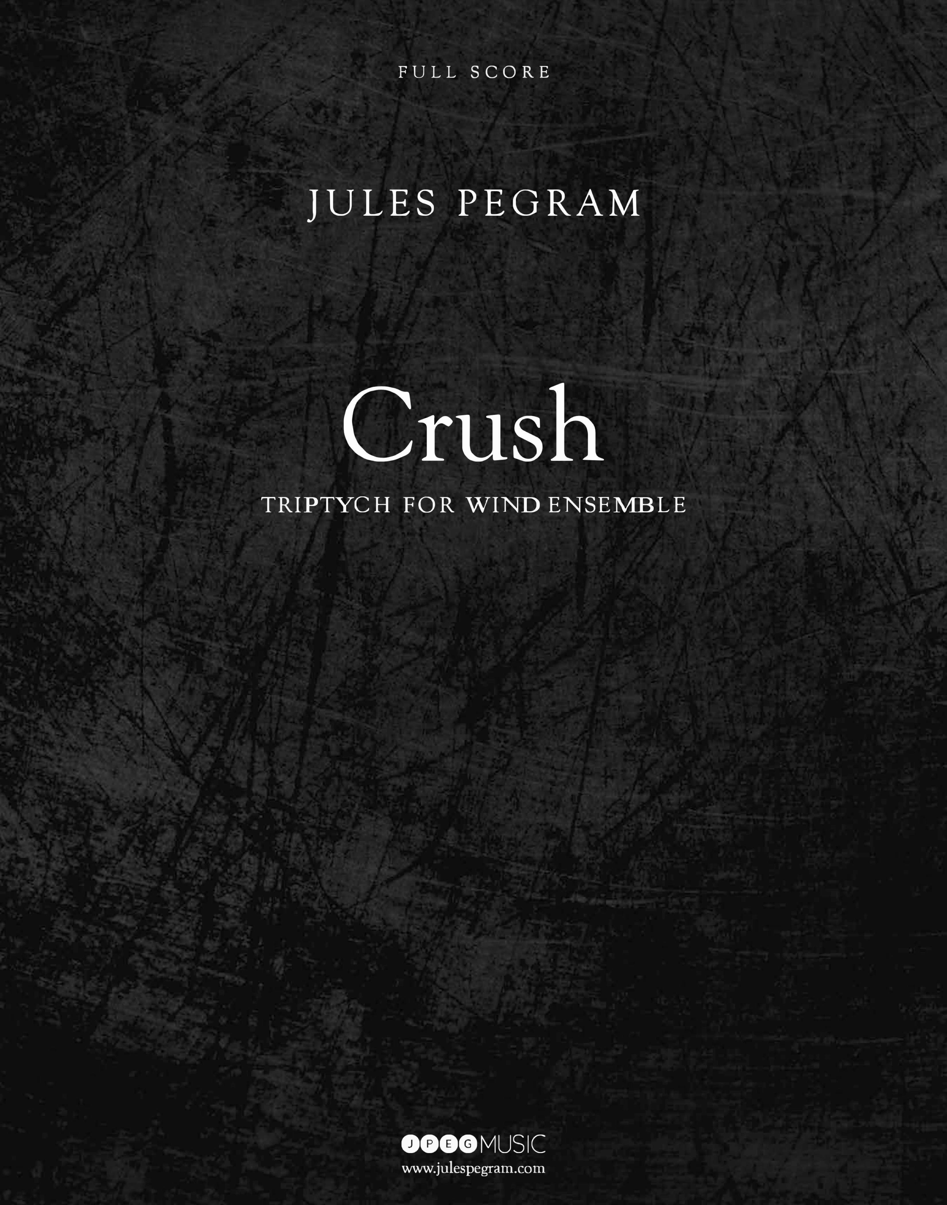 Crush : Triptych For Wind Ensemble (2019).