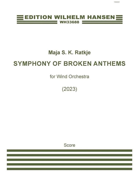 Symphony of Broken Anthems : For Wind Orchestra (2023).