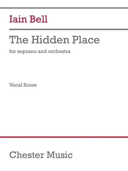 The Hidden Place : For Soprano and Orchestra (2009, Vocal Score January 2019).