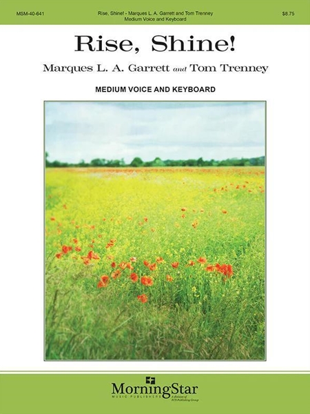 Rise, Shine : For Medium Voice and Piano / arr. Marques L.A. Garrett and Tom Trenny.