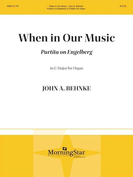 When In Our Music - Partita On Engelberg In G Major : For Organ.
