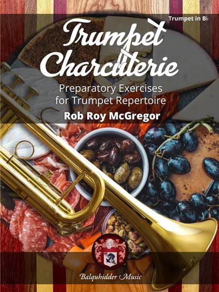 Trumpet Charcuterie : Preparatory Exercises For Trumpet Repertoire.