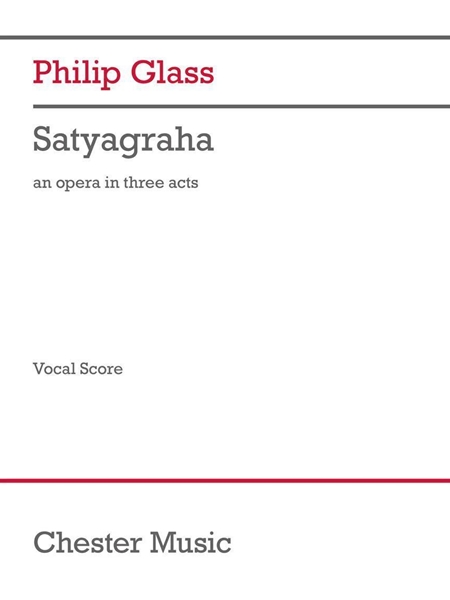 Satyagraha - M.K. Gandhi In South Africa : An Opera In Three Acts.