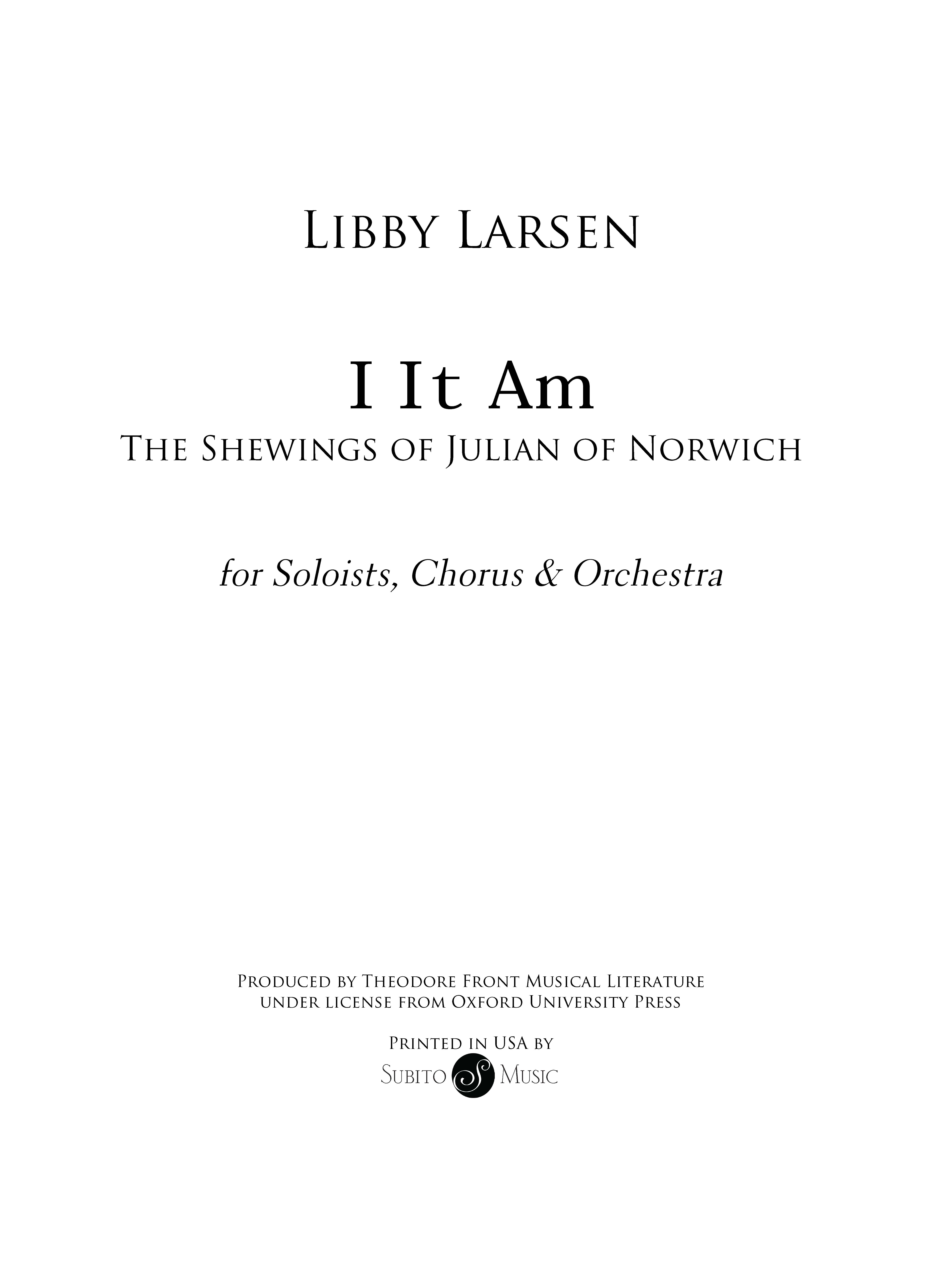 I It Am - The Shewings of Julian of Norwich : For Soloists, Chorus and Orchestra.