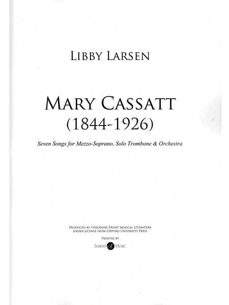 Mary Cassatt (1844-1296) : Seven Songs For Mezzo-Soprano, Solo Trombone and Orchestra.