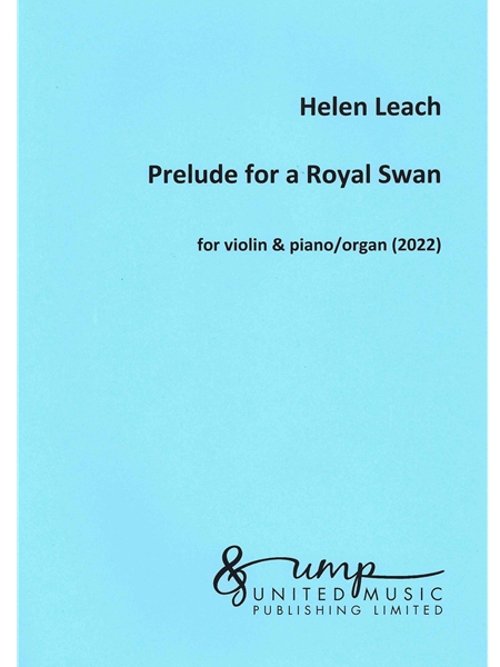 Prelude For A Royal Swan : For Violin and Piano/Organ (2022).