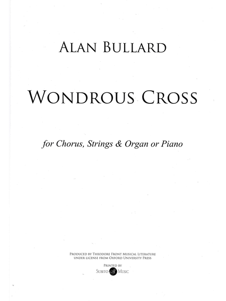 Wondrous Cross : For SATB Chorus, Strings, and Organ Or Piano.