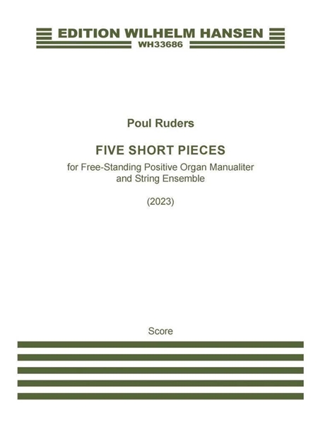 Five Short Pieces : For Free-Standing Positive Organ Manualiter and String Ensemble (2023).