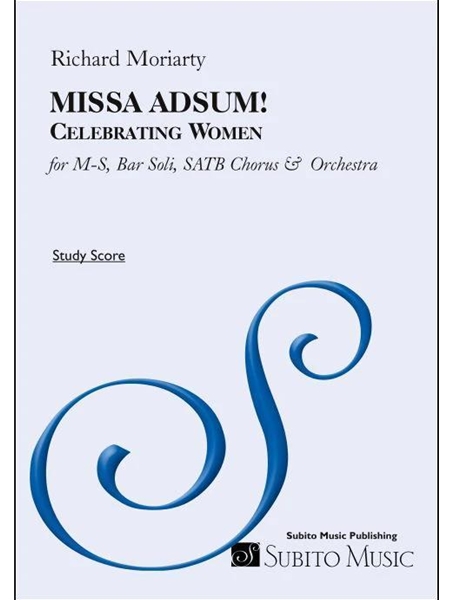 Missa Adsum! - Celebrating Women : For Mezzo-Soprano Solo, Baritone, SATB Chorus and Orchestra.