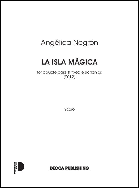 La Isla Magica : For Double Bass and Fixed Electronics (2012).