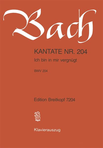 Cantata No. 204 : Ich Bin In Mir Vergnuegt.