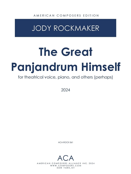 The Great Panjandrum Himself : For Theatrical Voice, Piano and Others (Perhaps) (2024).