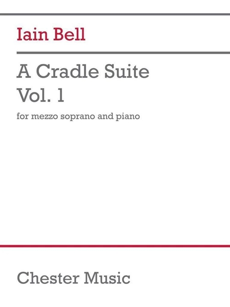 A Cradle Suite, Vol. 1 : For Mezzo Soprano and Piano (2010).