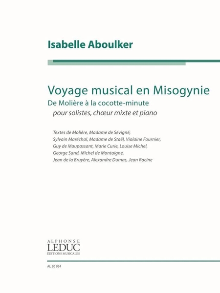 Voyage Musical En Misogynie : De Molière à La Cocotte-Minute : Pour Soloists, Choeur Mixte et Piano.