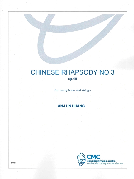 Chinese Rhapsody No. 3, Op. 46 : For Saxophone Solo and Strings (1992).