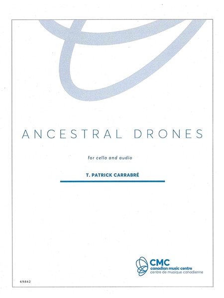 Ancestral Drones : For Cello and Audio (2010).