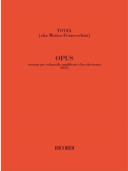 Opus : Versione Per Violoncello Amplificato E Live Electronics (2021).
