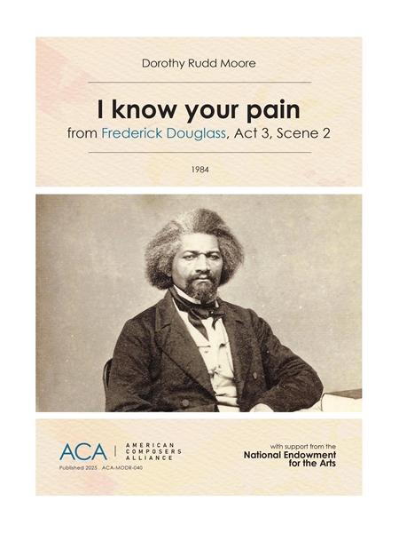 I Know Your Pain, From Frederick Douglass, Act 3, Scene 2 : For Voice & Piano / Ed. Philip Carlsen.