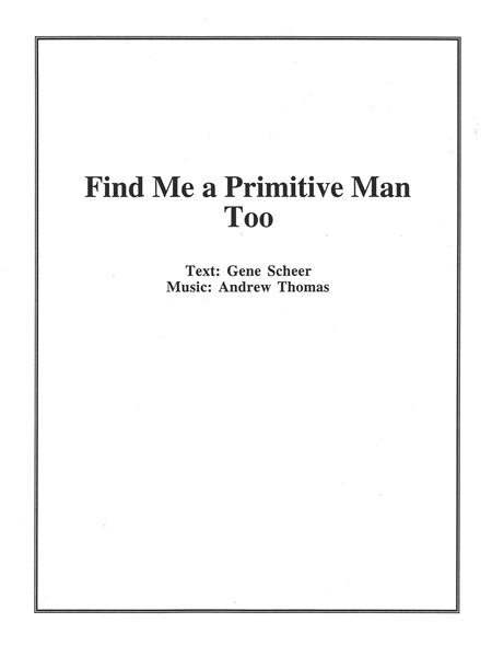 Find Me A Primitive Man Too : For Voice and Piano (1994).