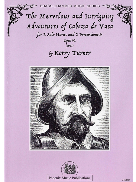 The Marvelous and Intriguing Adventures of Cabeza De Vaca : For 2 Horns and 2 Percussion, Op. 91 (2021).