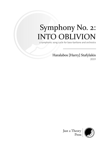 Symphony No. 2 : Into Oblivion : A Symphonic Song Cycle For Bass-Baritone and Orchestra (2019).