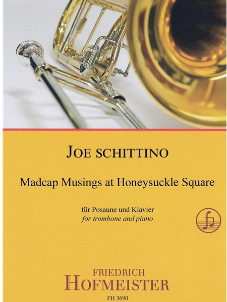 Madcup Musings At Honeysuckle Square : Für Posaune und Klavier = For Trombone and Piano.