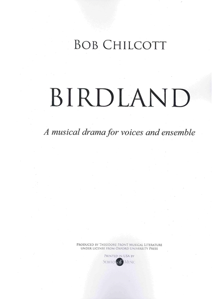 Birdland : A Musical Drama For Soloists, Unison Voices, SATB Chorus and Instrumental Ensemble.