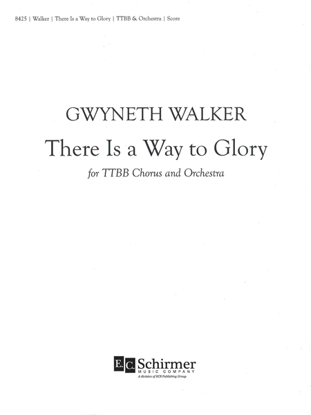 There Is A Way To Glory : For TTBB Chorus and Orchestra (2016).